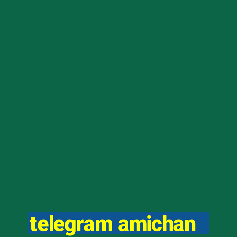 telegram amichan